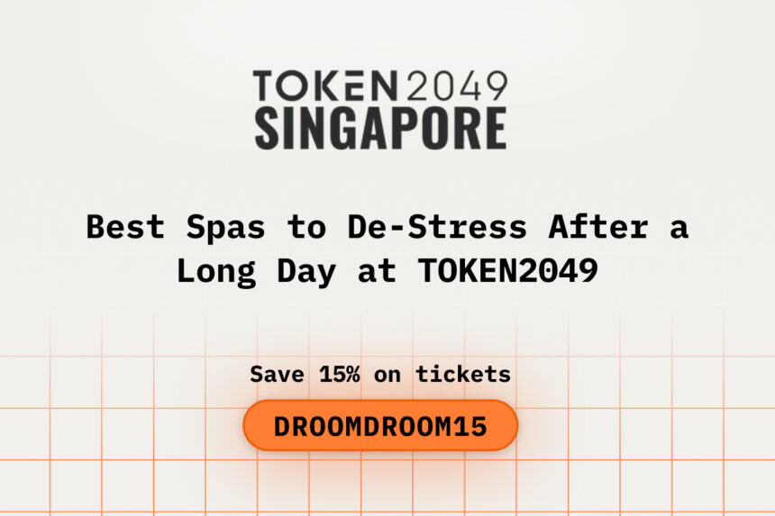 Best Spas to De-Stress After a Long Day at TOKEN2049 Singapore