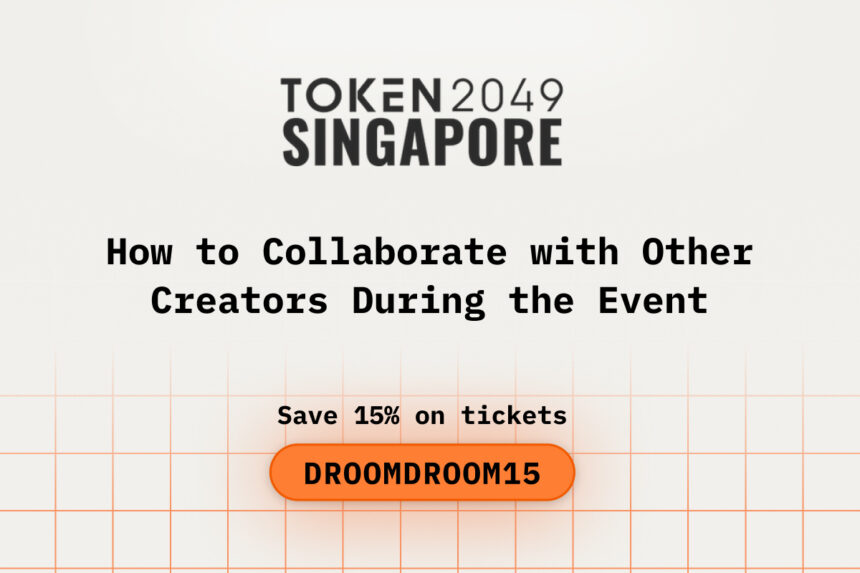 How to Collaborate with Other Creators During the Event while Attending TOKEN2049 Singapore