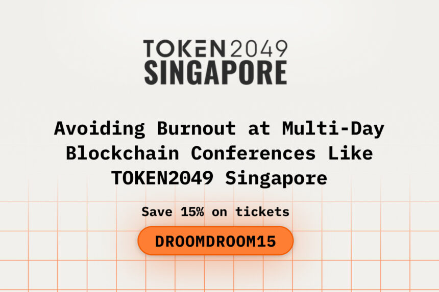 Avoiding burnout at multi-day blockchain conferences like TOKEN2049