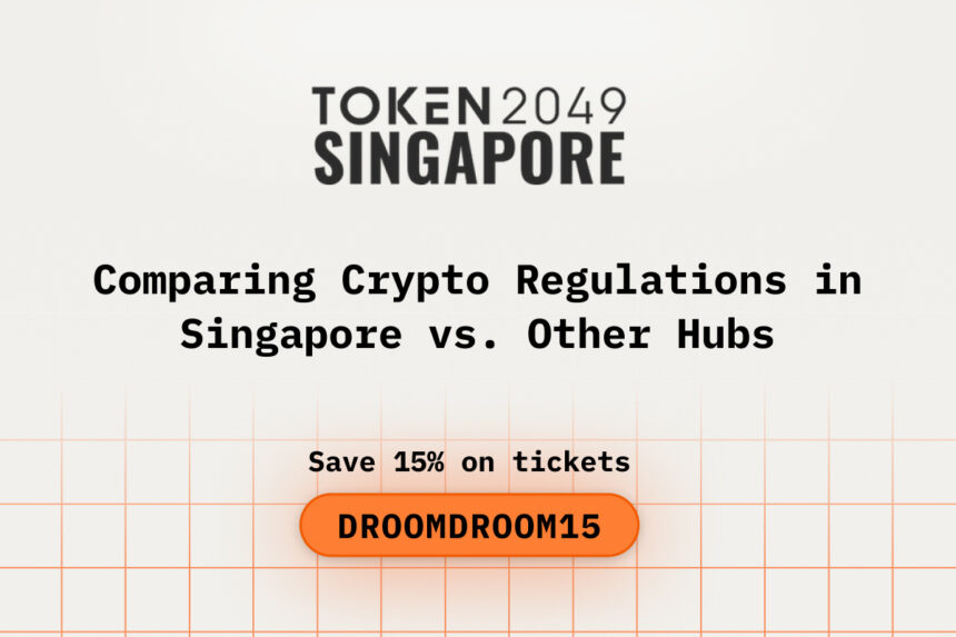 Comparing Crypto Regulations in Singapore vs. Other Hubs before attending token2049 singapore