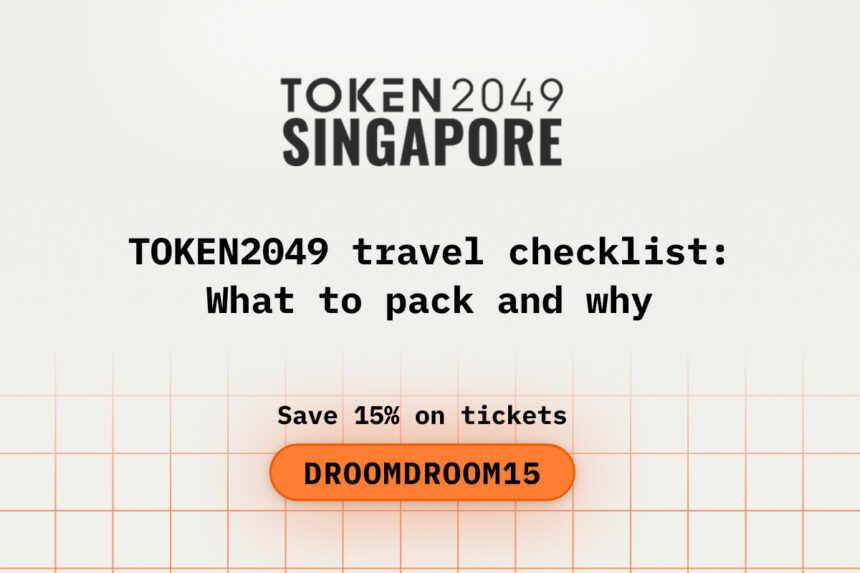 TOKEN2049 travel checklist_ What to pack and why